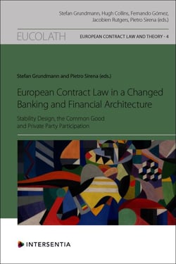 European Contract Law in a Changed Banking and Financial Architecture - Stability Design, the Common Good and Private Party Participation
