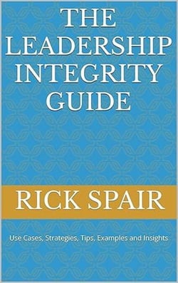 The Leadership Integrity Guide Kindle Edition by Rick Spair (Author)  Format: Kindle Edition