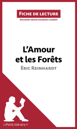 L'Amour et les Forêts d'Éric Reinhardt (Fiche de lecture) - Analyse complète et résumé détaillé de l'oeuvre