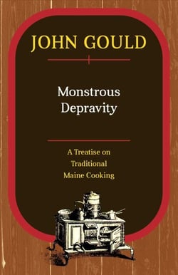 Monstrous Depravity - A Treatise on Traditional Maine Cooking