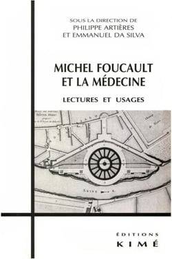MICHEL FOUCAULT ET LA MÉDECINE - Lectures et usages