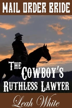 The Cowboy's Ruthless Lawyer (Mail Order Bride) - Western Brides of Goldington Court, Book, #2