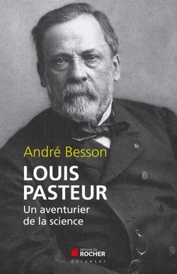 Louis Pasteur - Un aventurier de la science