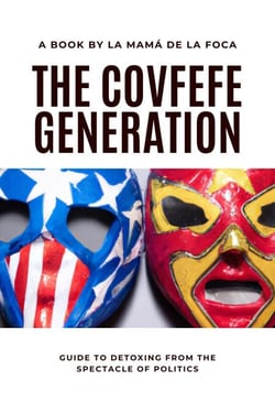 The Covfefe Generation: Guide to Detoxing from the Spectacle of Politics