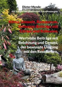 Klima, Umwelt, Ressourcen, Schwarm-Beiträge mit Gärten und Balkonen. - Wertvolle Beiträge mit Belohnung und Genuss, der bewusste Umgang mit den Ressourcen.