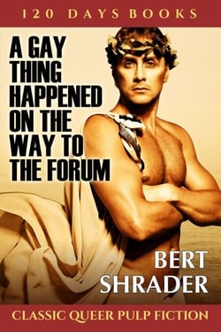 A Gay Thing Happened on the Way to the Forum