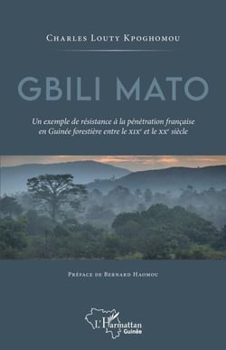 Gbili Mato. Un exemple de résistance à la pénétration française en Guinée forestière entre le XIXe et le XXe siècle