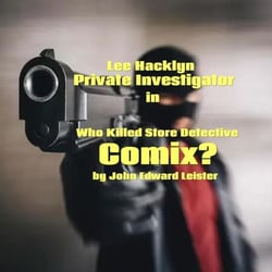 Lee Hacklyn Private Investigator in Who Killed Store Detective Comix? - Lee Hacklyn, #1