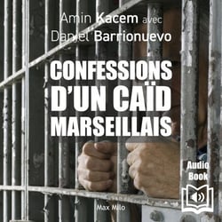 Confessions d’un caïd marseillais