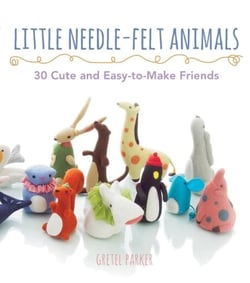 Little Needle-Felt Animals - 30 Cute and Easy-to-Make Kittens, Puppie