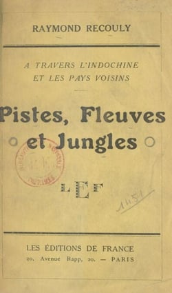 Pistes, fleuves et jungles - À travers l'Indochine et les pays voisins