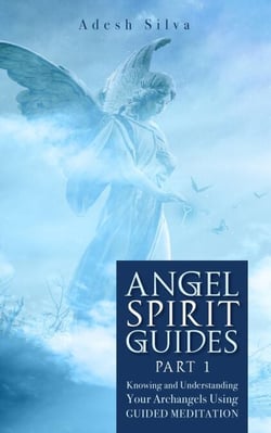 Angel Spirit Guides - Part I  Learn to Call, Connect, &amp; Heal With Your Guardian Angel