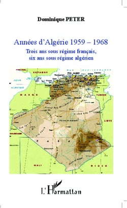 Années d'Algérie 1959-1968 - Trois ans sous régime français, six ans sous régime algérien