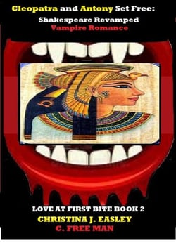 Cleopatra and Antony Set Free: Shakespeare Revamped Vampire Romance - Love at First Bite, #2