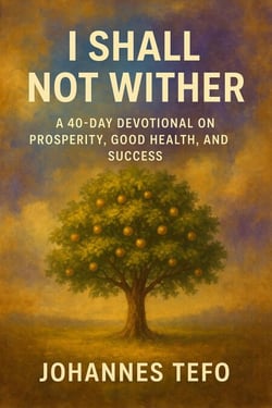 I Shall Not Wither: A 40-Day Devotional On Prosperity, Good Health, And Success - Power Devotionals, #2