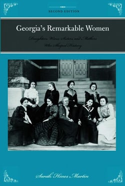 Georgia's Remarkable Women - Daughters, Wives, Sisters, and Mothers Who Shaped History