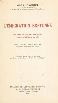 L'émigration bretonne - Où vont les Bretons émigrants, leurs conditions de vie