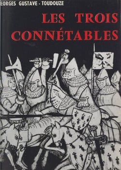 Les trois connétables - Du Guesclin, Clisson, Richemont