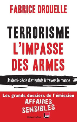 Terrorisme, l'impasse des armes - Un demi-siècle d'attentats à travers le monde