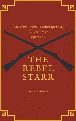 The Rebel Starr - The Time Travel Shenanigans of Oliver Starr, #1