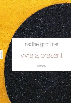 Vivre à présent - roman - traduit de l'anglais (Afrique du Sud) par David Fauquemberg