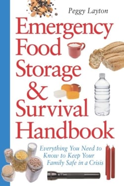 Emergency Food Storage &amp; Survival Handbook - Everything You Need to Know to Keep Your Family Safe in a Crisis