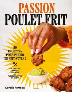 Passion poulet frit - 50 recettes pour partir en frit-style