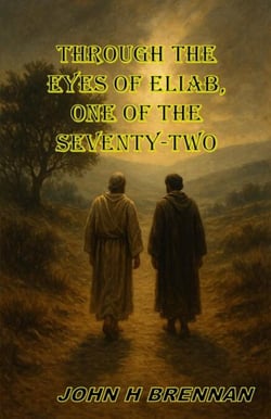Through the Eyes of Eliab, One of the Seventy Two