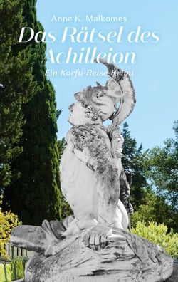 Das Rätsel des Achilleion - Ein Korfu-Reise-Krimi