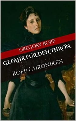 Gefahr für den Thron - Kopp Chroniken, #8