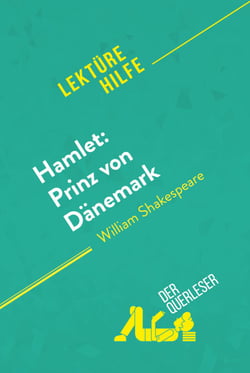 Hamlet: Prinz von Dänemark von William Shakespeare (Lektürehilfe) - Detaillierte Zusammenfassung, Personenanalyse und Interpretation