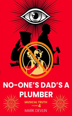 Musical Truth 4: No-One’s Dad’s a Plumber - Musical Truth, #4