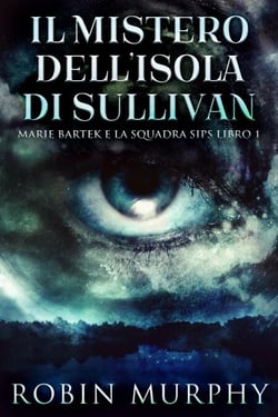 Il Mistero dell'Isola di Sullivan - Marie Bartek e la squadra SIPS, #1