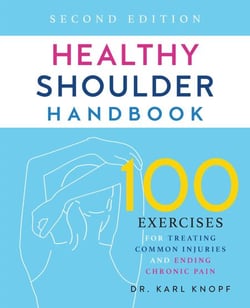 Healthy Shoulder Handbook - 100 Exercises for Treating and Preventing Frozen Shoulder, Rotator Cuff and other Common Injuries