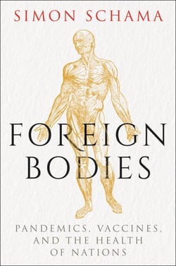 Foreign Bodies - Pandemics, Vaccines, and the Health of Nations