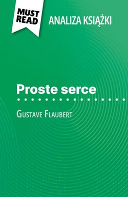 Proste serce książka Gustave Flaubert (Analiza książki) - Pełna analiza i szczegółowe podsumowanie pracy