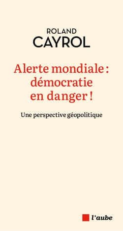 Alerte mondiale : démocratie en danger ! - Une perspective géopolitique