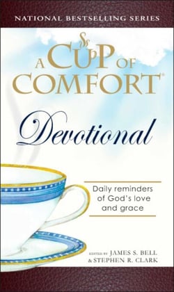 A Cup of Comfort Devotional - Daily Reflections to Reaffirm Your Faith in God