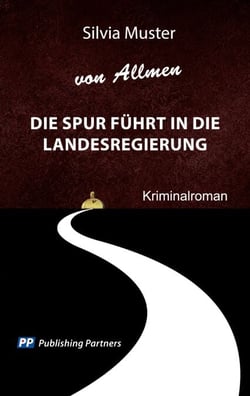 Die Spur führt in die Landesregierung - Kriminalroman