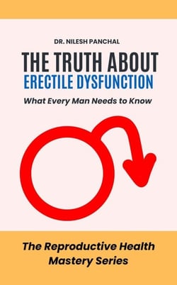 The Truth About Erectile Dysfunction: What Every Man Needs to Know - The Reproductive Health Mastery Series, #13