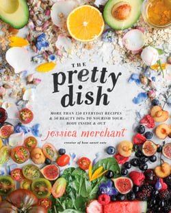 The Pretty Dish - More than 150 Everyday Recipes and 50 Beauty DIYs to Nourish Your Body Inside and Out: A Cookbook
