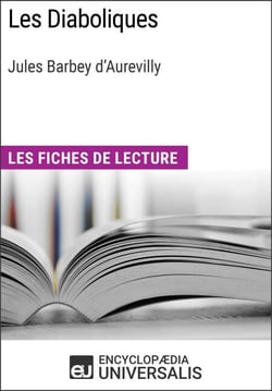 Les Diaboliques de Jules Barbey d'Aurevilly - Les Fiches de lecture d'Universalis