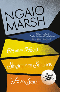 Inspector Alleyn 3-Book Collection 7 - Off With His Head, Singing in the Shrouds, False Scent