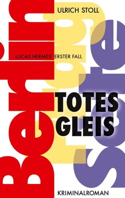 Totes Gleis - Kriminalroman - Lucas Hermes erster Fall