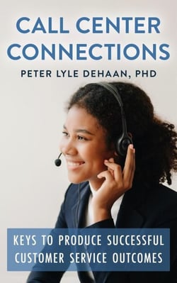 Call Center Connections: Keys to Produce Successful Customer Service Outcomes - Call Center Success Series, #3