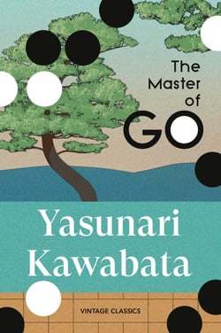 The Master of Go - A suspenseful novella of tradition and modernity from Japan's 1968 winner of the Nobel Prize for Literature