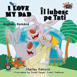 Îl iubesc pe Tati I Love My Dad - Romanian English Bedtime Collection