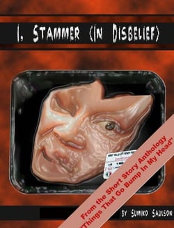 I, Stammer (In Disbelief) - Short Stories from "Things That Go Bump In My Head", #1