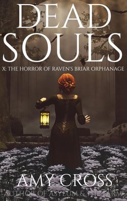 The Horror of Raven's Briar Orphanage - Dead Souls, #10