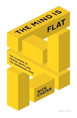 The Mind is Flat - The Illusion of Mental Depth and The Improvised Mind